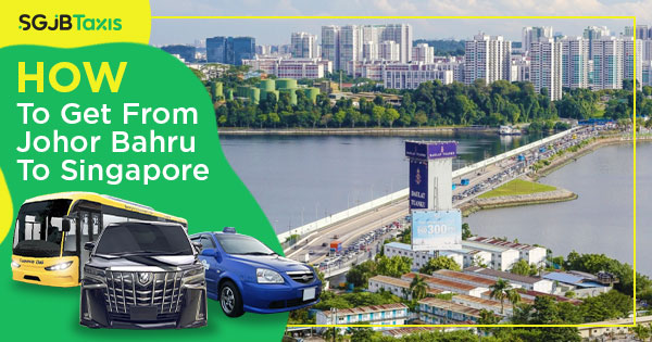 How To Get From JB To Singapore