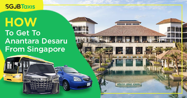 How To Get To Anantara Desaru From Singapore