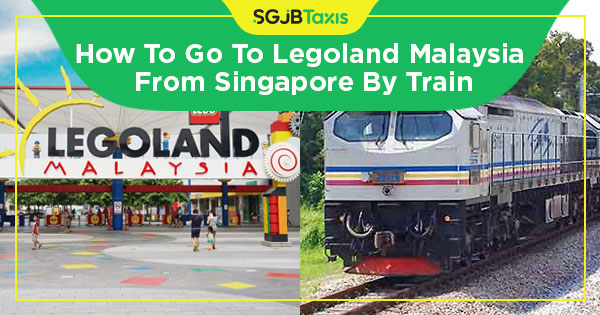 How To Go To Legoland Malaysia From Singapore By Train
