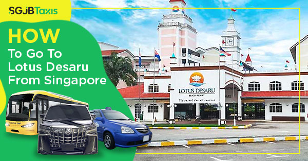 How To Go To Lotus Desaru From Singapore