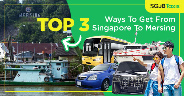 Top Ways To Get From Singapore To Mersing